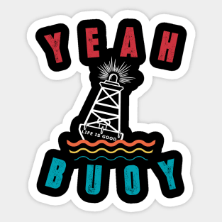 Vintage Retro Style Yeah Buoy Life Is Good Tshirt Sticker